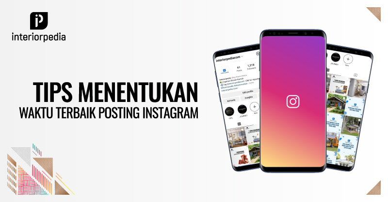 4 Tips Menentukan Waktu Terbaik Posting Instagram - Interiorpedia