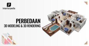 Perbedaan 3D Modeling dan 3D Rendering - interiorpedia
